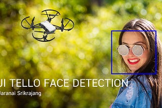 EP 3 ทำให้เจ้า Drone DJI Tello EDU จับภาพใบหน้าและบินตามใบหน้า
