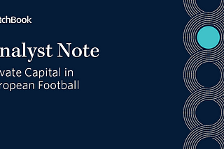 Private Capital in European Football