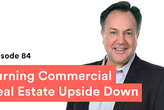 The Daily ListRapport — Episode 84: Turning Commercial Real Estate Upside Down w/ Bruce Poltrock