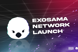 Exosama Network has Launched
