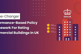 This performance-based policy framework can be the Holy Grail for Commercial buildings in the UK