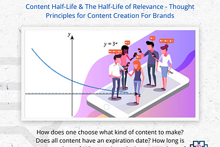 Content Half-Life & The Half-Life of Relevance | Thought Principles for Content Creation For Brands