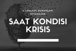 3 Langkah Menangani Kecemasan Saat Kondisi Krisis