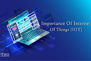 Internet of Things (IoT) : : Pros, Cons, and Importance