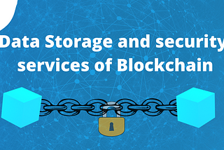 Data Storage and security services of Blockchain