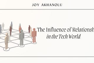 The Influence of Relationships in the Tech World