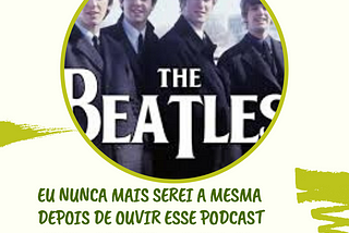 Confirmado- Estou contaminada pelo vírus dos Beatles