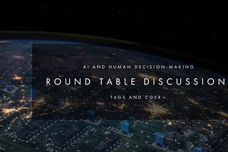 AI ROUNDTABLE DISCUSSION: AI AND HUMAN DECISION-MAKING