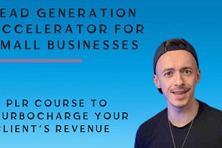 Comprehensive Review Of Lead Generation Accelerator for Small Businesses: A PLR Course to…