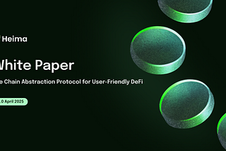 Heima White Paper: The Chain Abstraction Protocol for User-Friendly DeFi