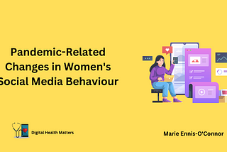 Women’s Social Media Behaviour: Shifts and Challenges During a Global Pandemic