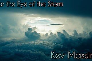 Near the Eye of the Storm