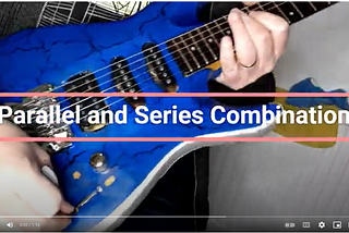 Series and Parallel Pickup combinations