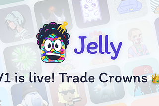 Jelly V1 is live 🥝🍓🥭 — Get ready to trade your Crowns! 👑