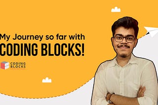 My journey so far…with Coding Blocks