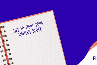 Tips to fight your writer’s block