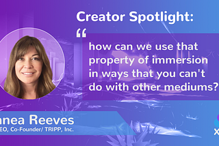 XR Creator Spotlight: Nanea Reeves, Founder of TRIPP, Inc