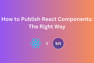 How to Publish React Components: The Right Way