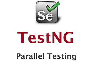 Parallel Testing with TestNG