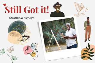The Never-ending Story of Your Creativity — You’re Never Too Old To Be Creative