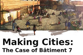 Episode 14: Making Cities: The Case of Bâtiment 7