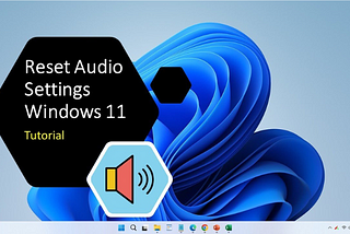 How to Reset All Audio Settings in Windows 11