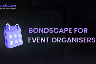 Bondscape for Event Organizers