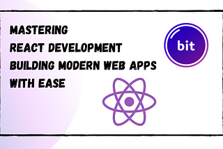 Mastering React Development: Building Modern Web Apps with Ease