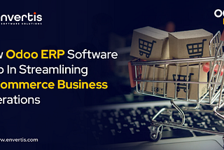 Odoo ERP Software Streamlines Operations and Reduces Costs