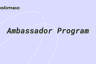 The Polimec Ambassador Program is officially live!