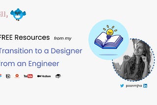 Story with Resources: My transition from an Engineer to Designer