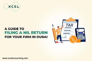 A Guide to Filing a Nil Return for Your Firm in Dubai