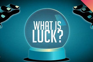 How to Get Lucky?