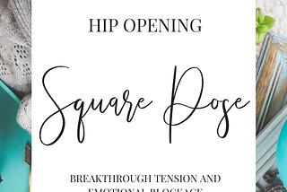 Hip Opening: Square Pose