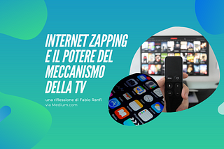 Internet Zapping e il potere del meccanismo della TV