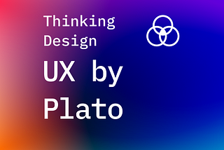 How would Plato do UX?