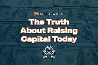 The Truth About Raising Capital Today
