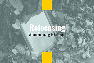 Refocusing (When Focusing Is Difficult)