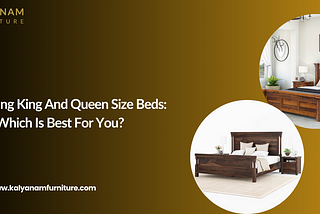 Comparing King And Queen Size Beds: Which Is Best For You?