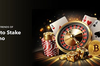 Future Trends in Crypto Stake Casinos: What’s Next for Online Gambling?
