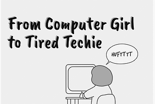 From Computer Girl to Tired Techie: My Long Journey and How to Find Joy Again