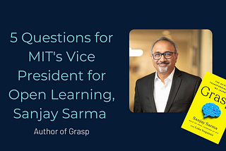 5 Questions for MIT’s Vice President for Open Learning, Sanjay Sarma