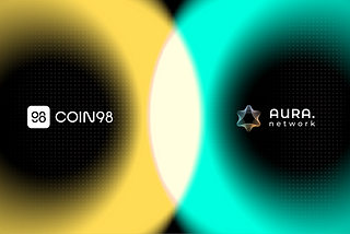 Coin98 becomes the official wallet of Aura Network, joining hands for NFTs global adoption