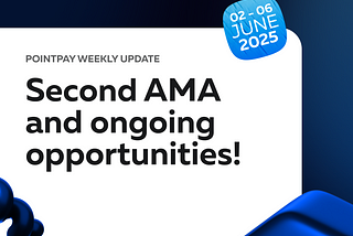 PointPay Weekly Update (02–06 June)