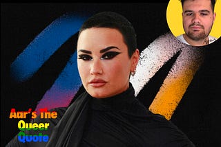 Photo of Demi Lovato from Feature article Washington Post top rightcorner of the tuhmbnail my photo yellow backgrond bottom left corner writing spells ‘Aar’s The Queer Quote’ with pride colours