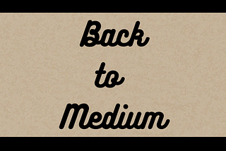 Writing On A Wallpaper Saying “Back to Medium.”