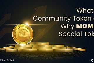 What is a Community Token and Why MOM is a special Token?