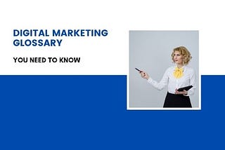 Top 20 digital marketing glossary you need to know