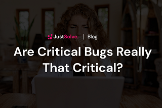 Are Critical Bugs Really That Critical?
