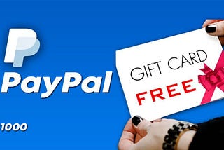 Get a $1000 PayPal Gift Card Now!